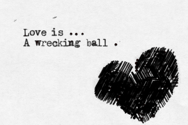 Love is … ... A wrecking ball . //////////////////////////////::://///////////////////////////////////////////////////////////\\\\\\\\\\\_\\\\\\\\\\\\\\\\\\\\\\\\\ \\\\\\\\____________\\\____\\\\\ \\\\\\\\____\______\\\\\\\_\\\\\\\\\\\\\\\\\\\\\\\\\\\\\\\\\\\\\\\\\\\\//////////////////////:///://:::::::::/::::::::3333333333//::::////////////// ///:/::////:::::::///://////////:/::::::::::////////::::://:://///////////// ///////////////////////////////////////////////////////////////////....///////////..././//////-////////////////////////////////////:///////////////////////:::://:////::::::::::::::::////////////////22///// //-/-////////////-/-///:::::::////////////////////////::/:::/:://///////////////////////////-/-/-/-//////////////////////////////--/////-/-///////////////////:/://////////33://////://///://://///////////////////. ................///\\\................................................ 