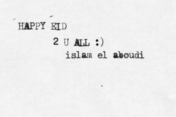 HAPPY EID 2 U ALL :) islam el aboudi 