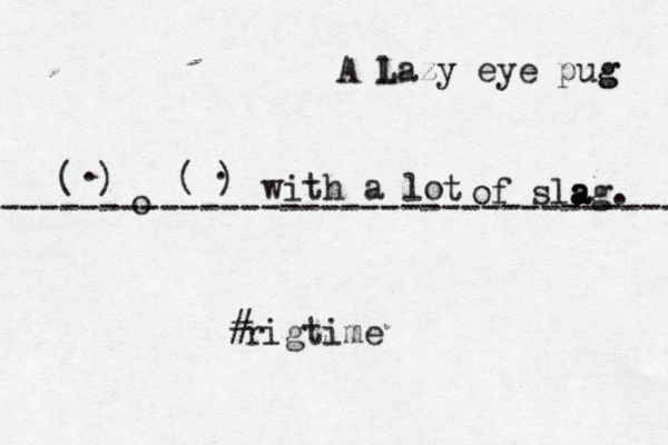o ----------------------------------- ( ) ( ) . . A L lazy eye pug g # rigtime with a lo t of sla a ag. 