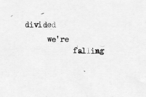 divided we're falling