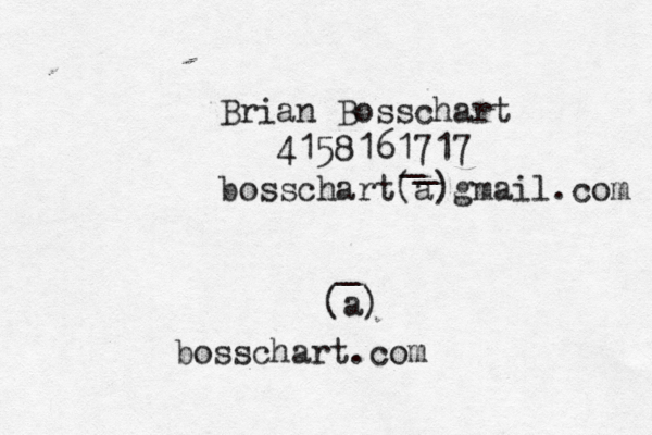 Brian Bosschart 4158161717 bosschart(a)gmail.com _ _ (a) _ bosschart.com 