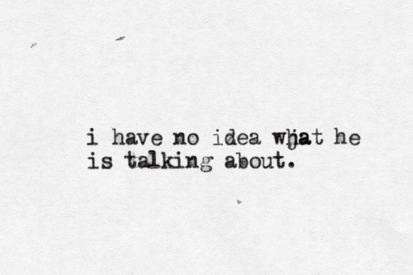 i have no iz dea wja hat he is talking about. 