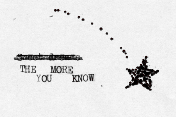 Sweet dreams . ...................................................................................................................................................... ............................. ----------- ----------- ------------- ------------- THE MORE YOU KNOW 