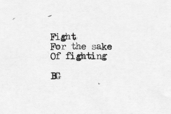 Fight For the sake Of fighting BG 