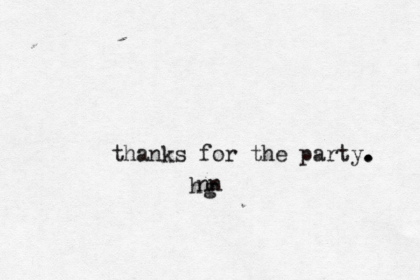 thanks for the party. . . hg nn 
