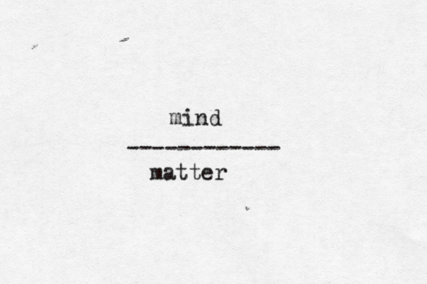 mind ------------ matter 