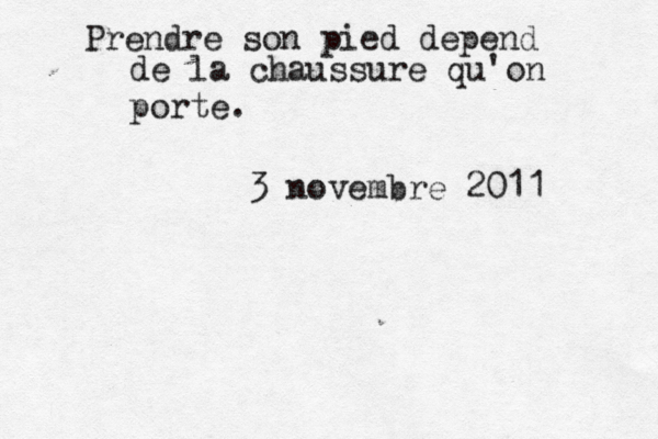 Prendre son pied depend de la chaussure qu'on porte. 3 novembre 2011 