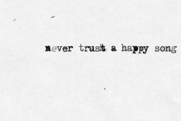 never trush t a happy song 