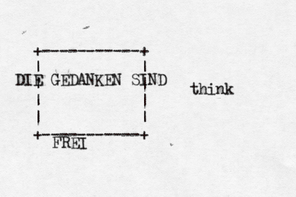 +-----------+ | | | | | | | | +-----------+ think DIE GEDANKEN SIND FREI 