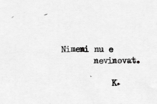 Nimeni nu e meni e nevinovat . K. K