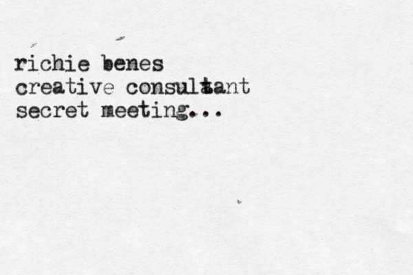 richie benes creative consula t tant secret meeting...