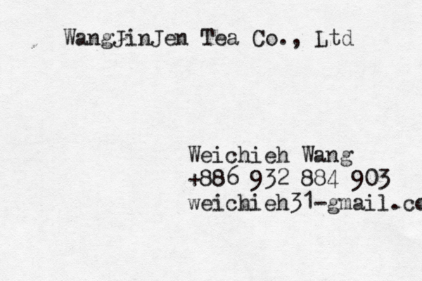 WangJinJen Tea Co., Ltd Weichieh Wang +886 932 884 903 weichieh31@ @ @ -gmail.com 