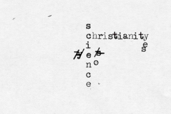 s c i e n c e y s hristianity o e s - - - - - / / /-