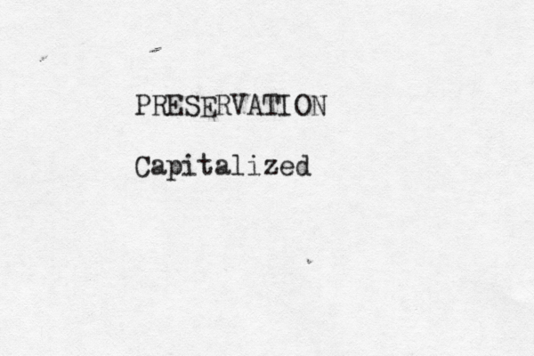 PRESERVATION Capitalized 