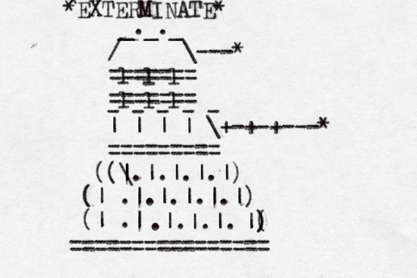 _._._ / \---* ======= ======= l l l l l l - - - - - | | | | \+-+-+---* ========= ( ( \ | |.|.|.|.|) | ( .|.|.|.|.|) (| .| .|.|.|. |( ) ) ================ ^ * *EXTERMINATE*