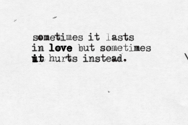 sometimes it lasts in l l lo o o ov v ve e e e but sometimes ur i i it t hurts instead. <<<>£¥}{{\ 
