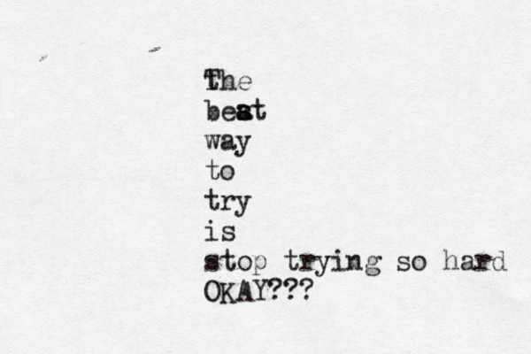 t The beat s s a way to try is stop trying so hard OKAY??? 