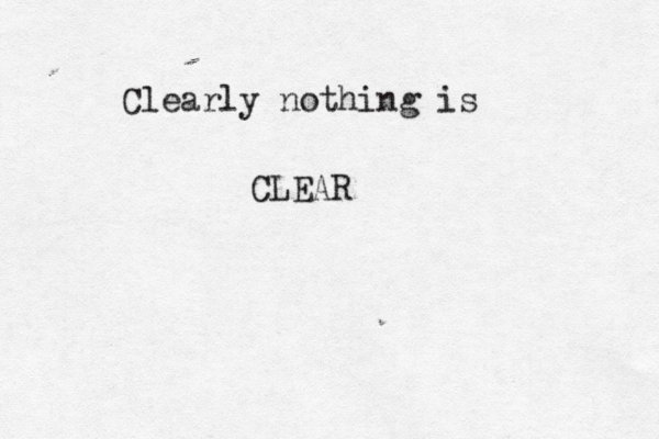 Clearly nothing is CLEAR 