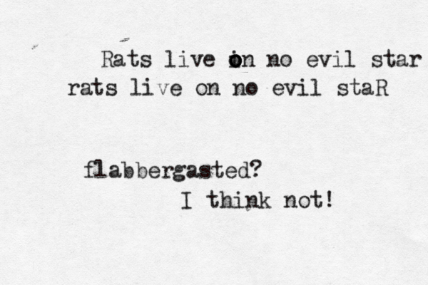Rats live i o o o on no evil star rats live on no evil staR flabbergasted? I think not!