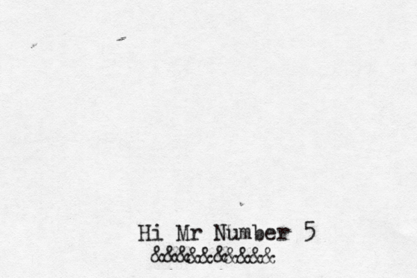 Hi Mr Number 5 &&&&&&&&&& 