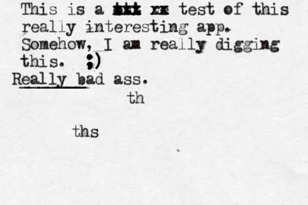This is a ttt ttt est xxx xxx xxx cxx re xx zx xx test of this really interesting app. Somehow, I am really digging this. ;) ;) ;) ;) ;) _______ Really bad ass. th ths 