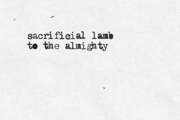 sacrificial lamb to the almight