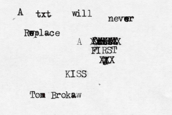 A txt will nevwr e e Rw e eplace A fue r rist rst XXXXX FIRST J K X KISS XXX XXXXXX Tom Brokaw 