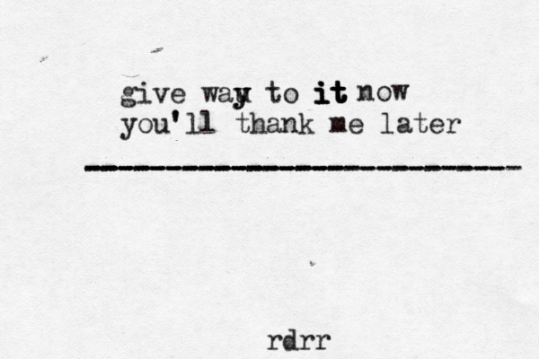 rdrr give wau y y y to it t t t t i i i you' 'll thank me later -------------------------- --------------------------- ---------------- now 