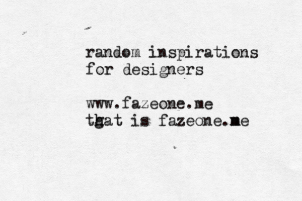 random inspirations for designers www.fazeone.me tgat h h is fazeone.me m