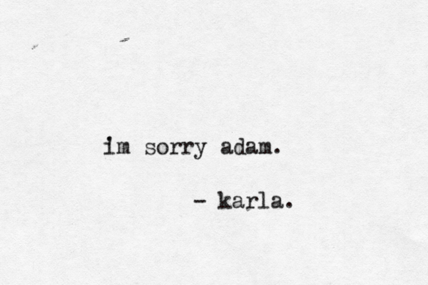 i 'm sorry adam. - karla.