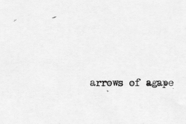 arrows of agape 