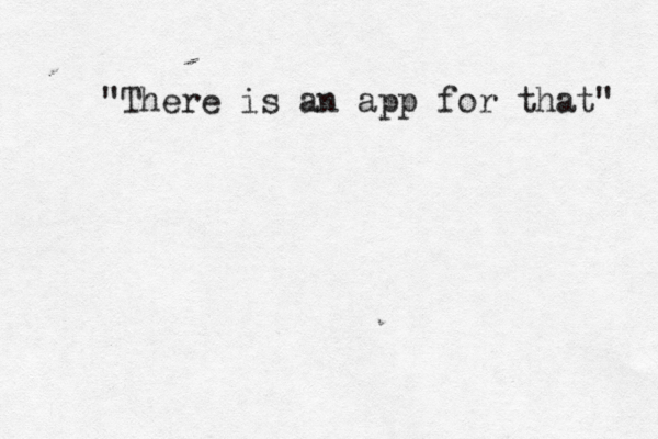 "There is an app for that" 