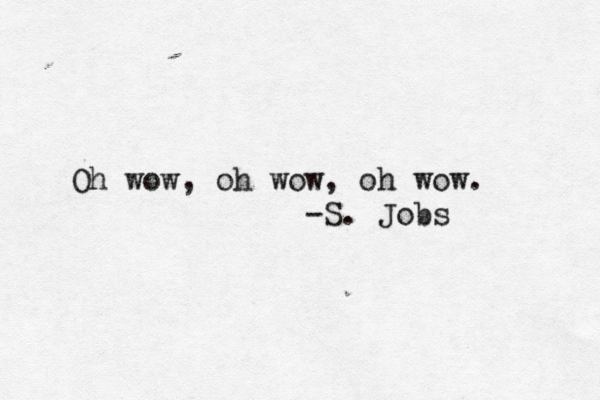 Oh wow, oh wow, oh wow. S. Jobs - 
