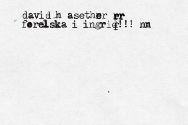 david häasethr e er rr r er f forelska i ingrid!!! nn 