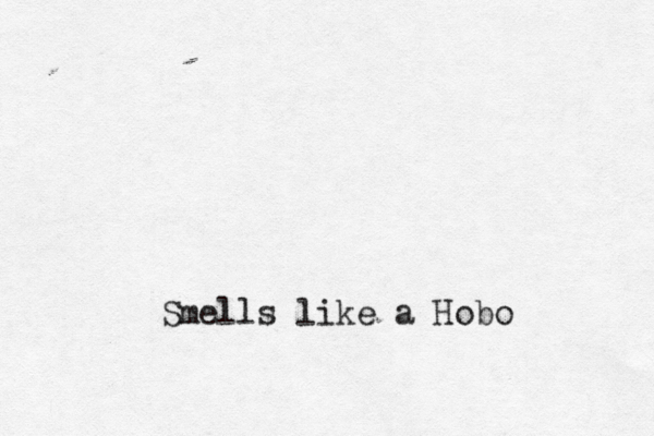 Smells like a Hobo 