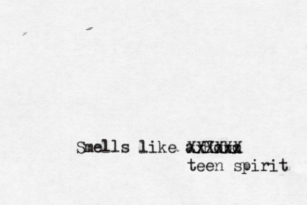 Smells like a Hobo x Xxxxxx XXXXX teen spirit 