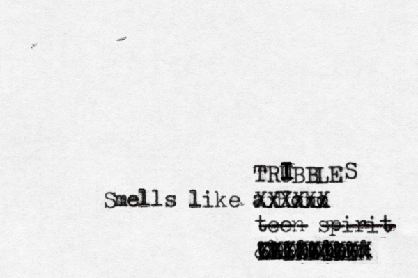 Smells like a Hobo x Xxxxxx XXXXX teen spirit ---- ------ Chinatown XXXXXXXXX @@@@@@ &&&&&&&&& IIIIIIII KKKKKKKKK OOOOOOOO TRUBBLE I I I I I S 