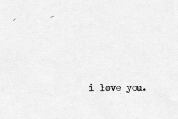 i love you. 