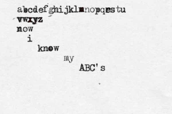 abcdefghijklmnopqest r u vwxyz now i know my ABC's 