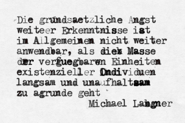 Die grundsaetzliche Angst weiteer Erkennt is nisse iat s im Allgemeinen nicht weiter anwendbar, als sie dieb x Nass Masse drr er vergueg fuegbarw en Einheiten existenzieller Ondi I individuen langsam und unaufhaltaam s s sam zu agrunde geht Michael Labgn ngner 