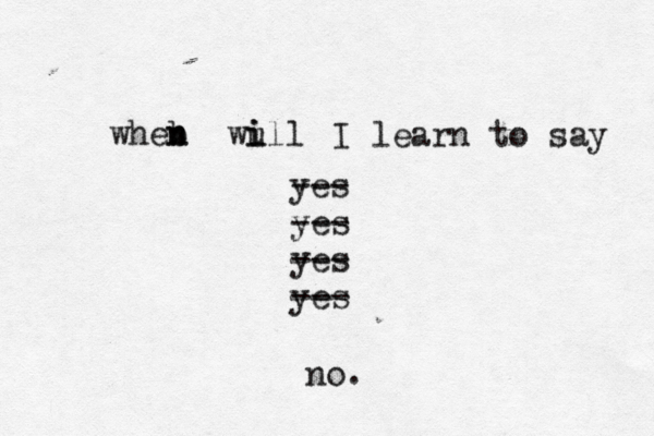 wheb n n wull i i I learn to say yes --- yes --- yes --- yes --- no .