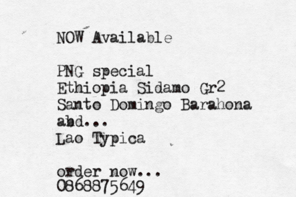 NOW Available PNG special Ethiopia Sidamo Gr2 Santo Domingo Barahona ab nd… ... Lao Typica order now... 0868875649