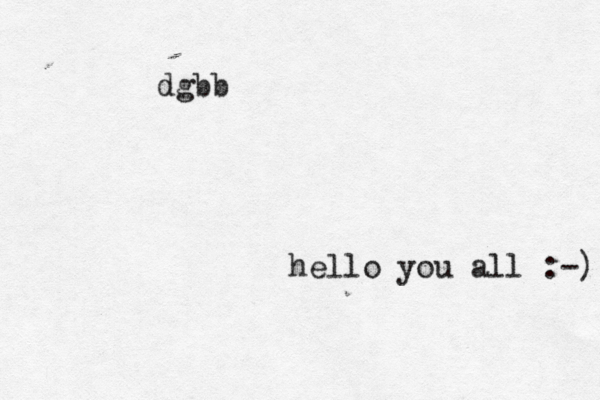 hello you all :-) dgbb
