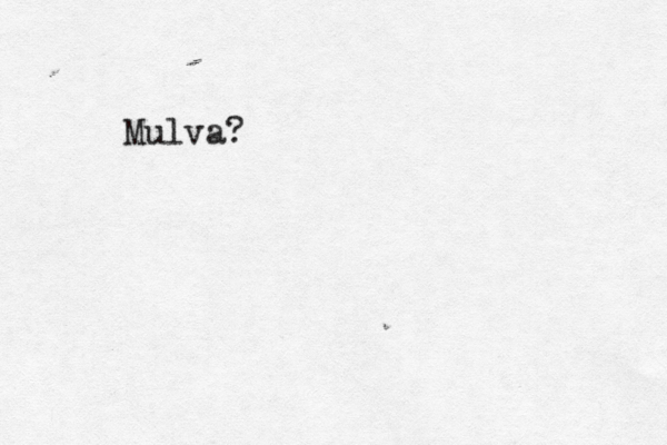 Mulva?