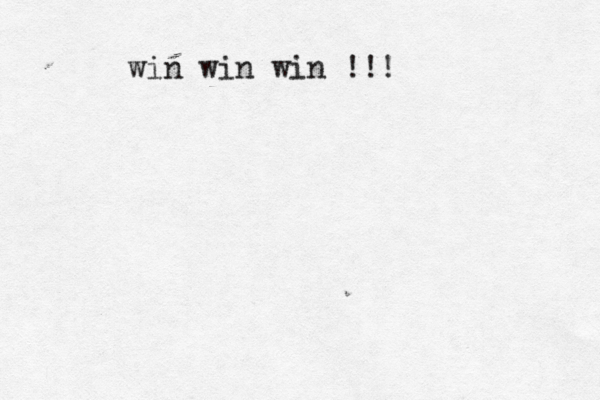 win win win !!! 