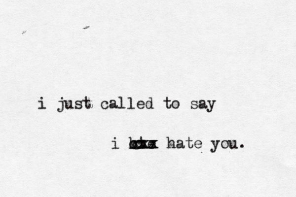 i just called to say i hte cxx xxx cxx hate you. 