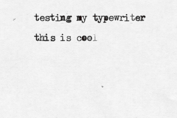 testing my typewriter this is cool