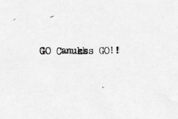 GO Canuks cks GO!! 