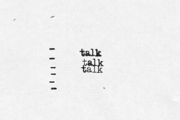 - - - - - - talk talk talk