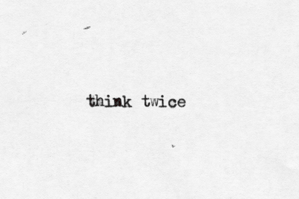 think twice 